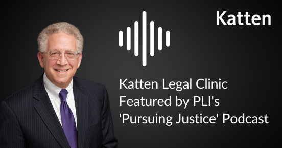 Katten Legal Clinic Featured By PLI's 'Pursuing Justice' Podcast ...