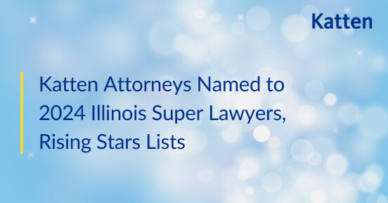 Katten Attorneys Named To 2024 Illinois Super Lawyers, Rising Stars ...